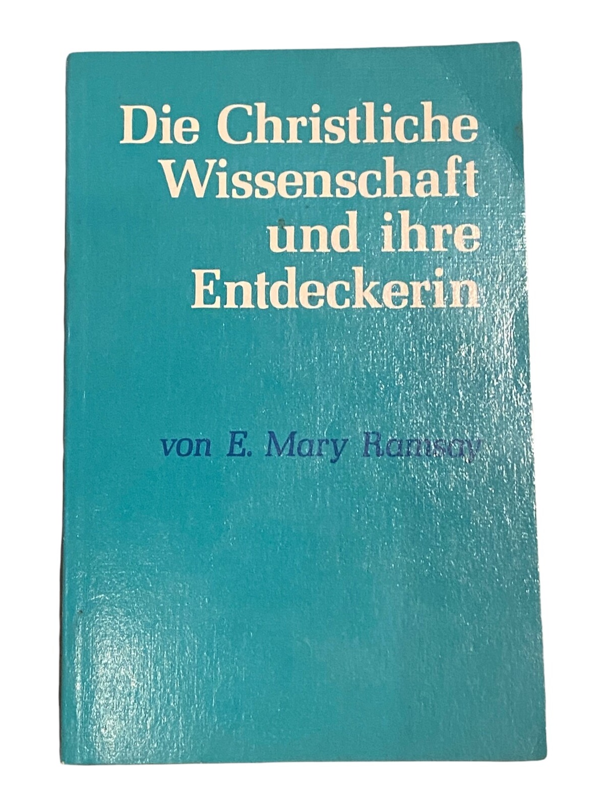 1619 DIE CHRISTLICHE WISSENSCHAFT UND IHRE ENTDECKERIN