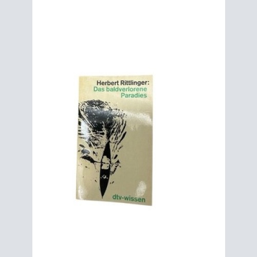 Das baldverlorene Paradies. dtv-wissen Herbert Rittlinger: