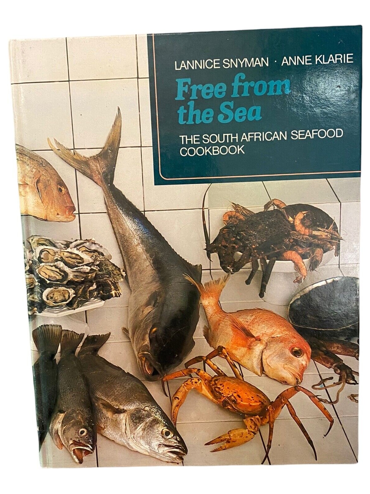 1717 Lannice Snyman FREE FROM THE SEA The South African Seafood Cookbook HC +Abb