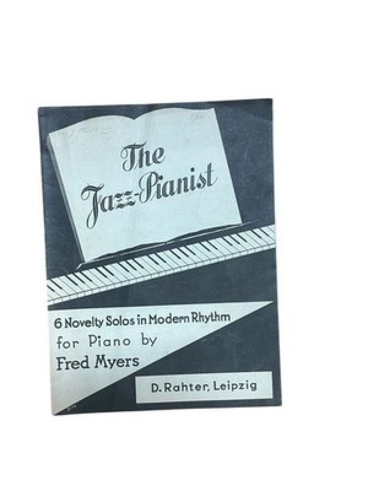 The Jazz-Pianist. 6 Novelty Solos in Modern Rhythm for Piano Myers, Fred: