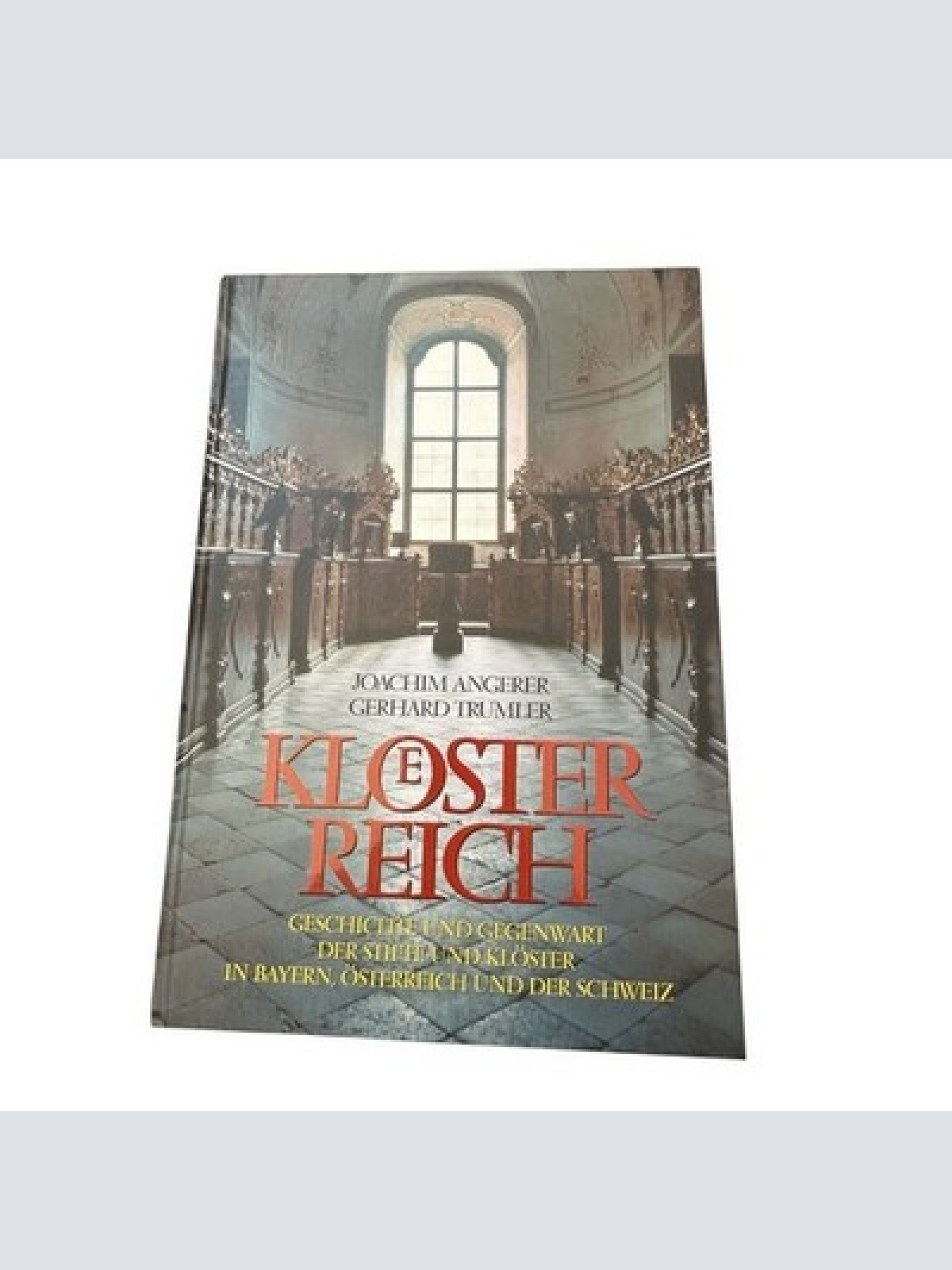 Klösterreich, Geschichte und Gegenwart der Stifte und Klöster in Bayern Österrei