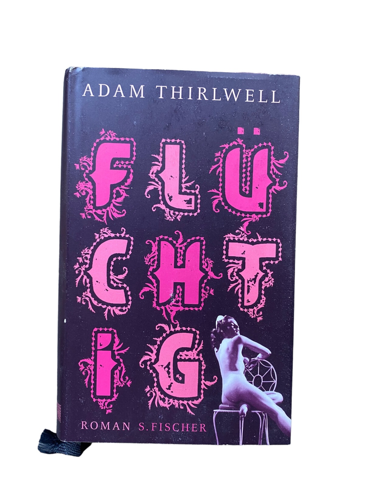 Adam Thirlwell FLÜCHTIG Roman S. Fischer Verlag HC +Abb