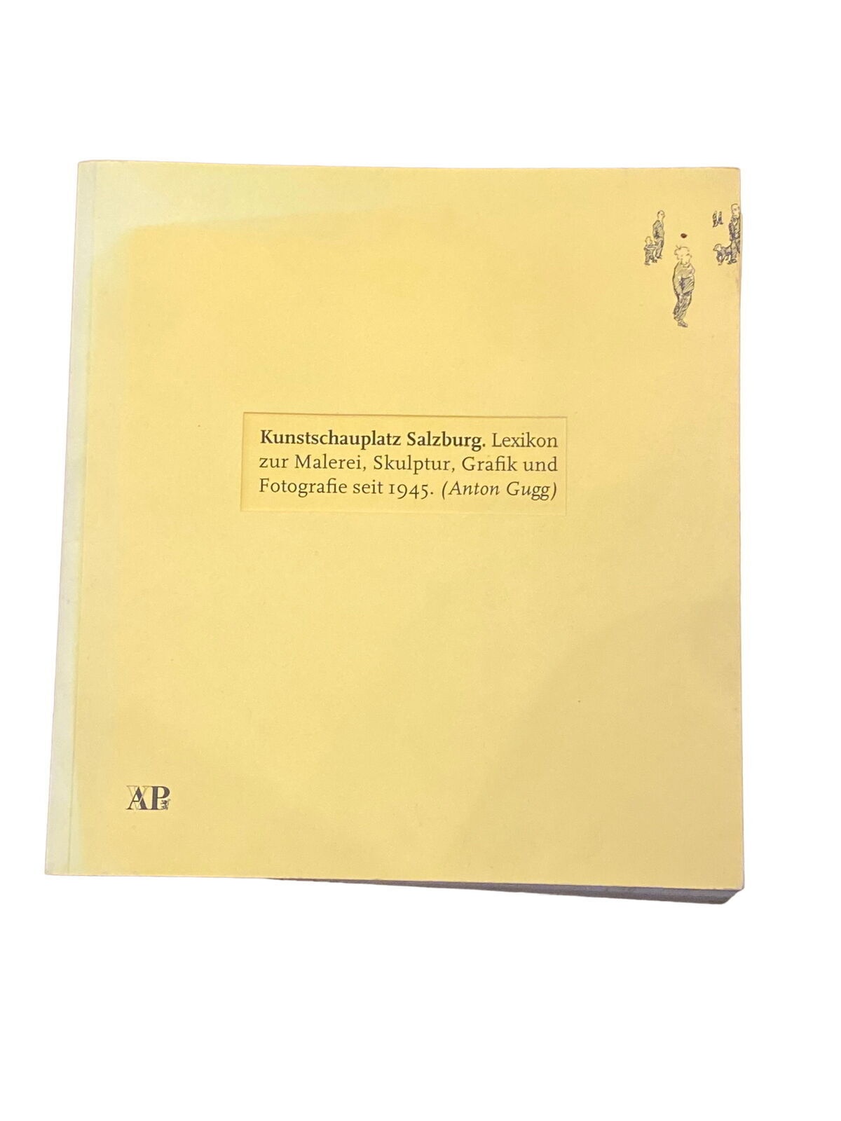 4223 KUNSTSCHAUPLATZ SALZBURG LEXIKON Z. MALEREI SKULPTUR GRAFIK U FOTOGRAFIE...