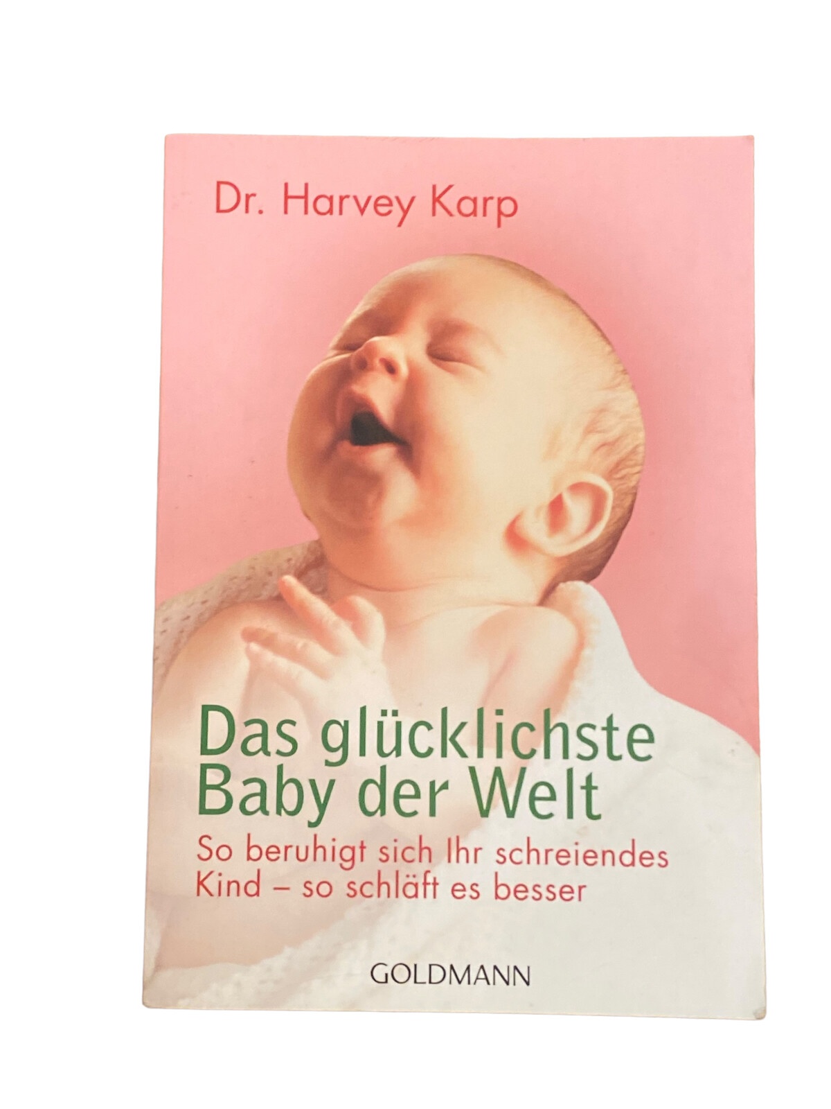3993 Karp DAS GLÜCKLICHSTE BABY DER WELT SO BERUHIGT SICH IHR SCHREIENDES KIND.
