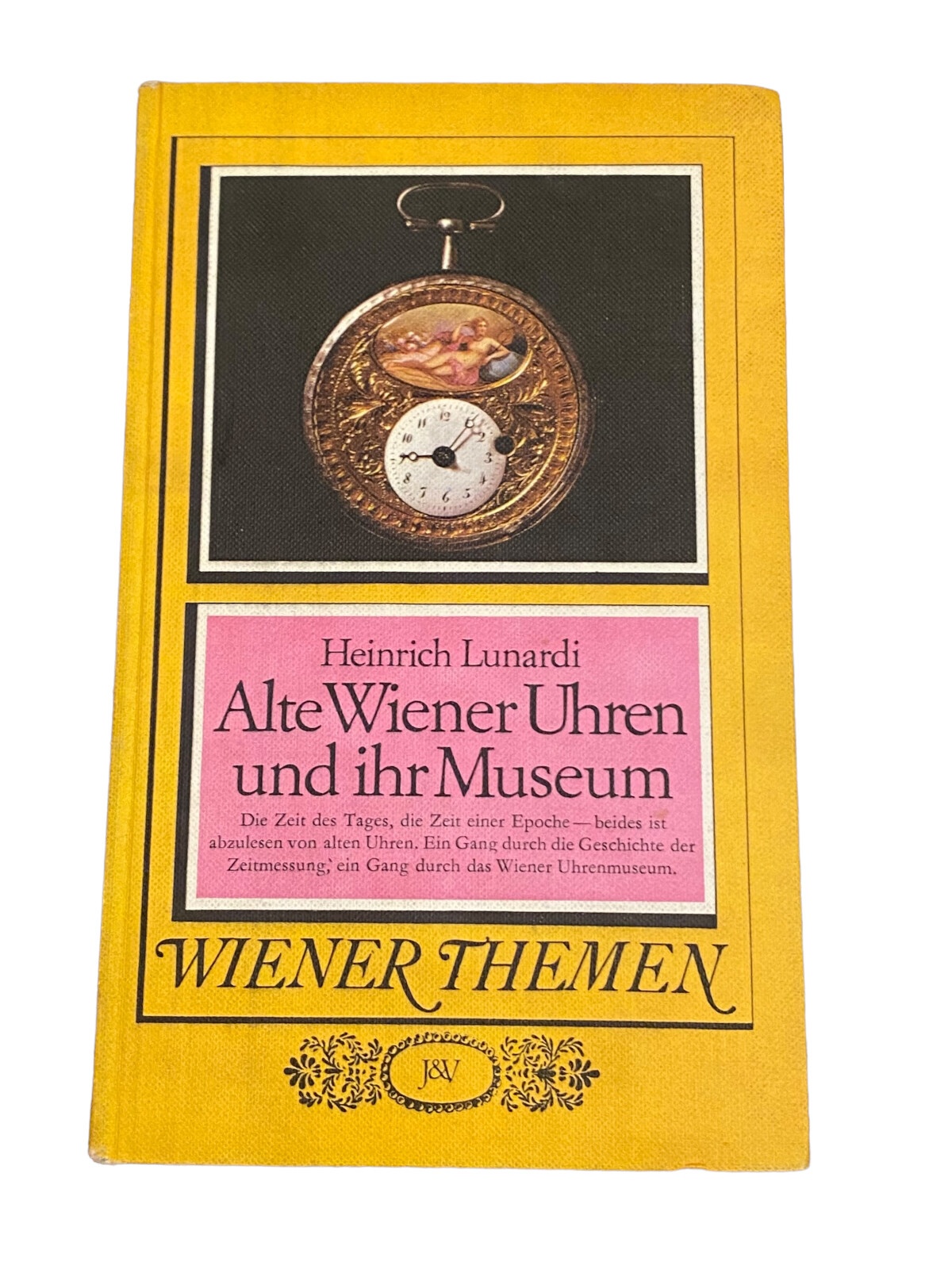 3906 Heinrich Lunardi ALTE WIENER UHREN UND IHR MUSEUM HC +Abb