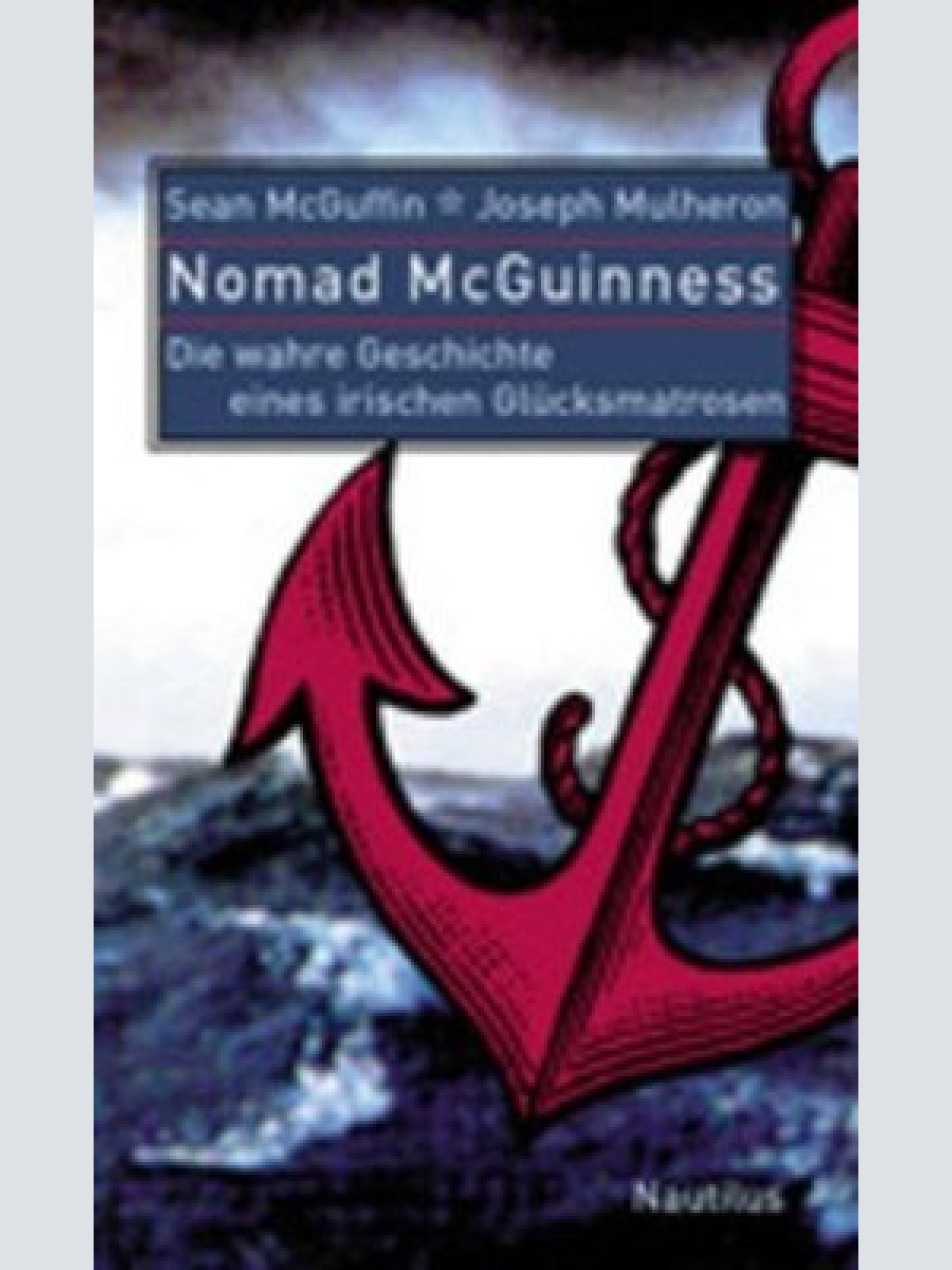 Nomad McGuinness: Die wahre Geschichte eines irischen Glücksmatrosen McGuffin, S
