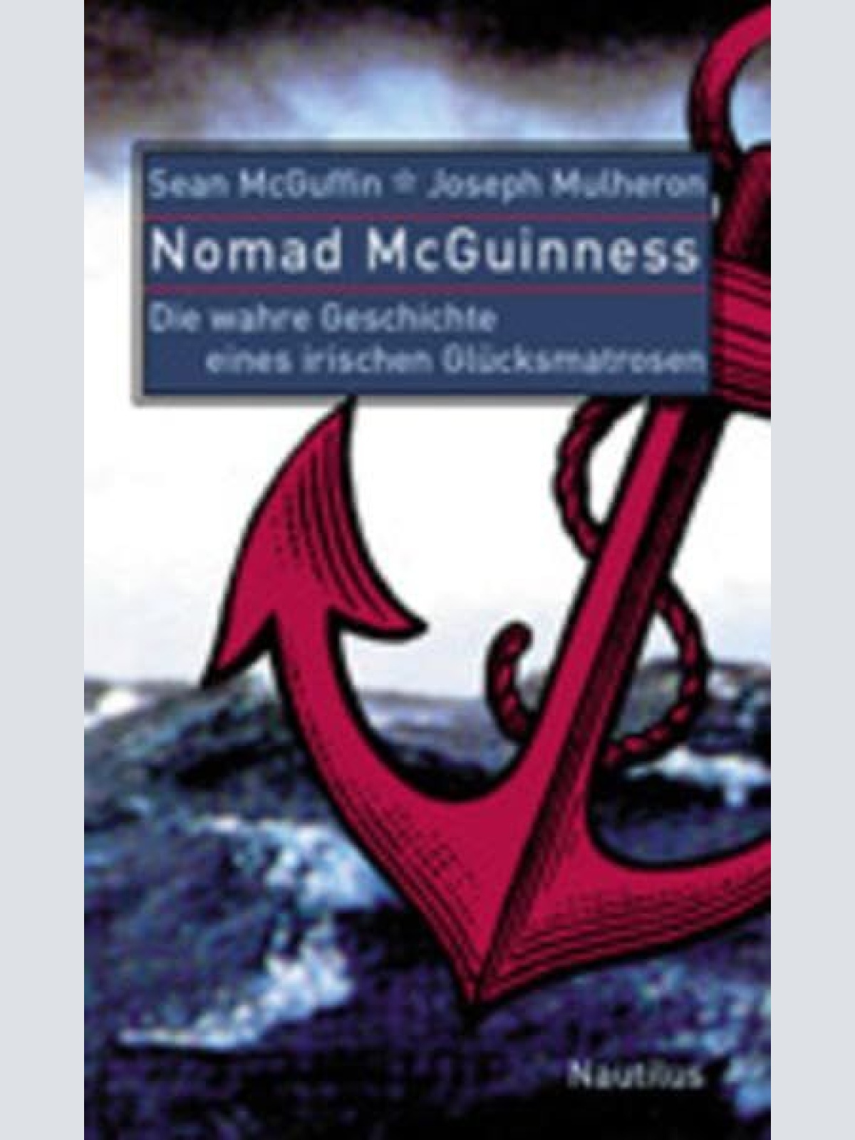 Nomad McGuinness: Die wahre Geschichte eines irischen Glücksmatrosen McGuffin, S