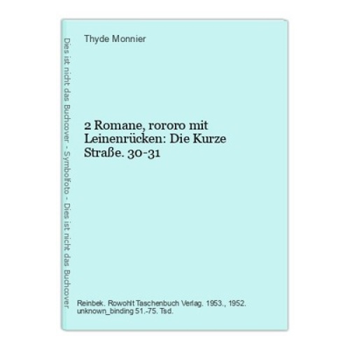 2 Romane, rororo mit Leinenrücken: Die Kurze Straße. 30-31 Monnier, Thyde::