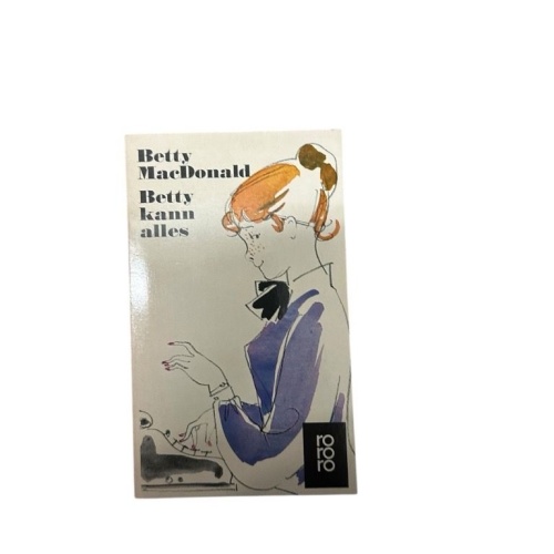 Betty kann alles : Roman Betty MacDonald. [Aus d. Amerikan. übertr. von Renate H