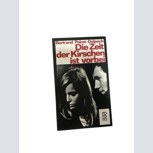 Die Zeit der Kirschen ist vorbei Poirot-Delpech, Bertrand: