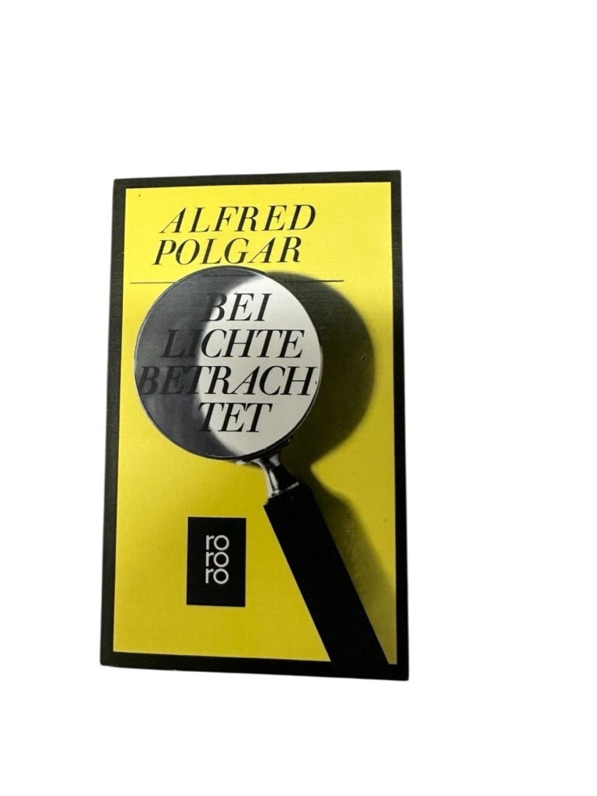 Alfred Polgar: Bei Lichte betrachtet - Texte aus vier Jahrzehnten Texte aus 4 Ja