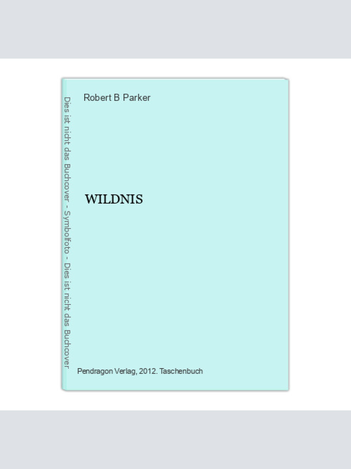 2116 Robert B. Parker WILDNIS Kriminalroman Pendragon Verlag