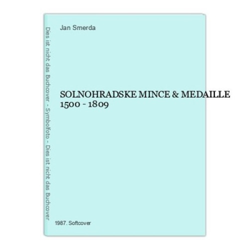 1454 Jan Smerda SOLNOHRADSKE MINCE & MEDAILLE 1500 - 1809