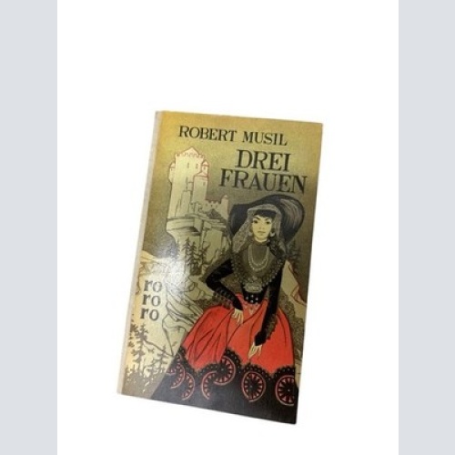 Drei Frauen. Musil, Robert: