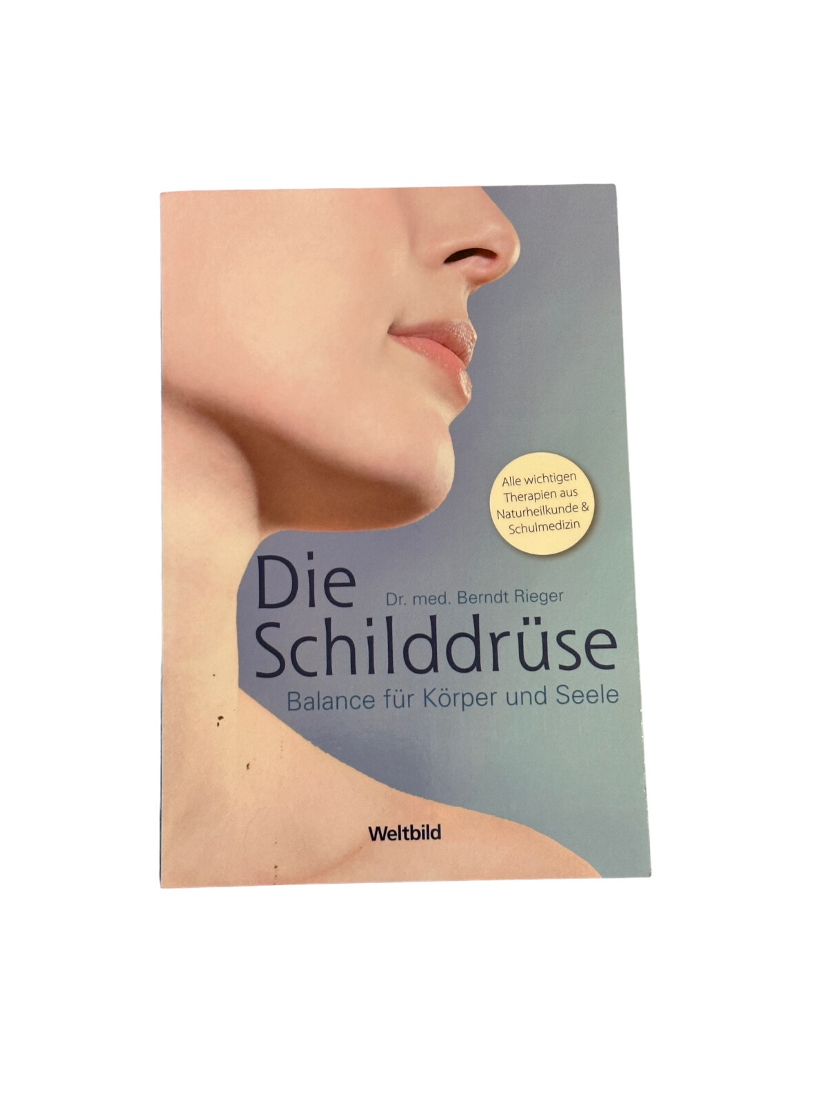 5601 Berndt Dr. med. Rieger DIE SCHILDDRÜSE: BALANCE FÜR KÖRPER UND SEELE