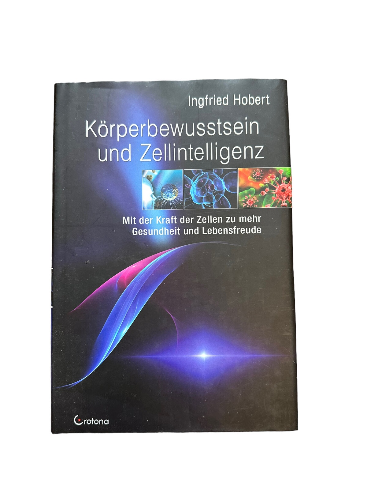 5274 Hobert KÖRPERBEWUSSTSEIN UND ZELLINTELLIGENZ: MIT DER KRAFT DER ZELLEN...