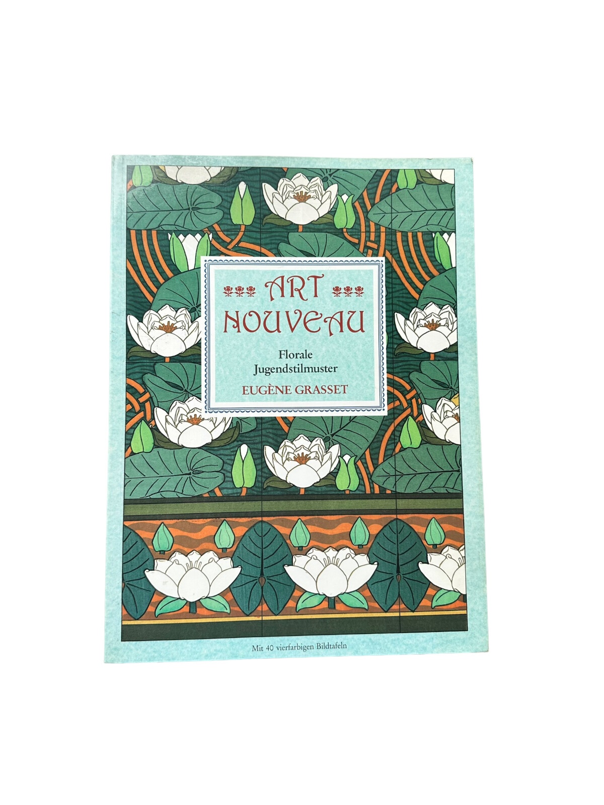4799 Eugène Grasset ART NOUVEAU. FLORALE JUGENDSTILMUSTER. MIT 40 FARBIGEN BILD
