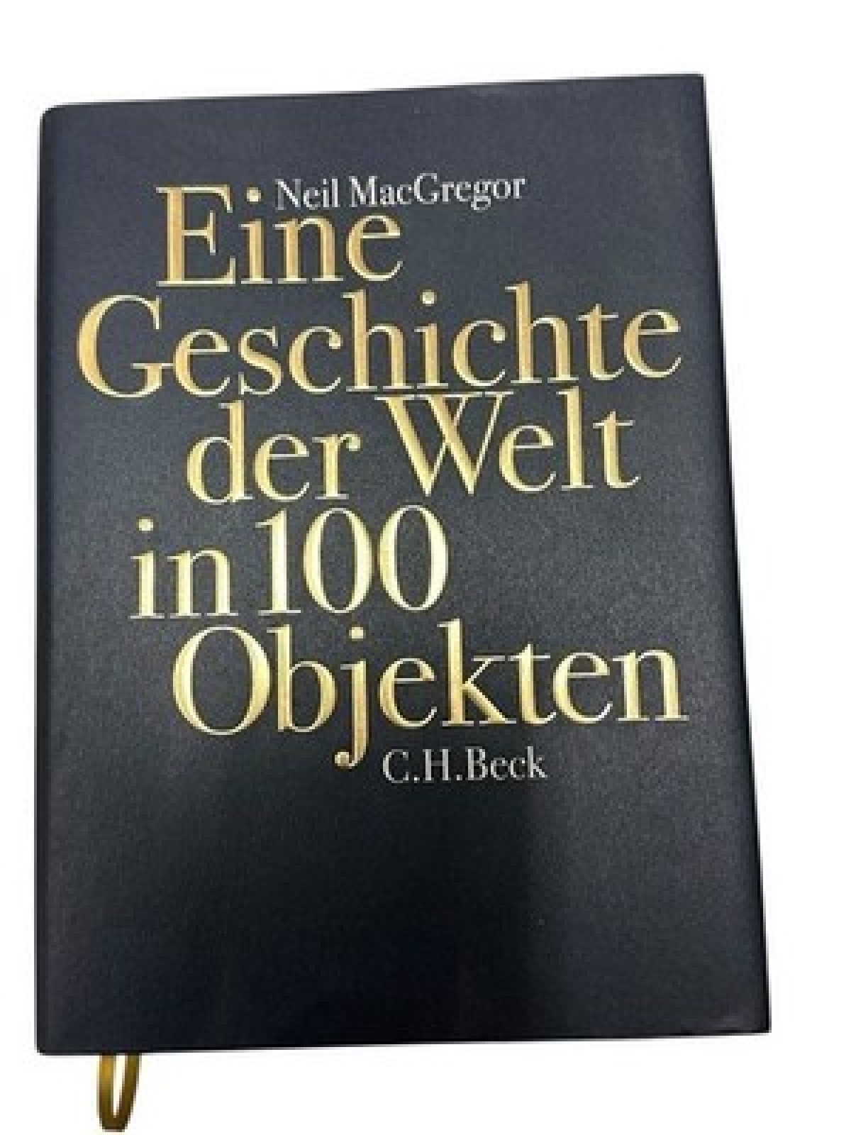 Eine Geschichte der Welt in 100 Objekten Neil MacGregor Andreas Wirthensohn  und