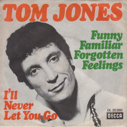 Tom Jones - Funny Familiar Forgotten Feelings / I'll Never Let You Go (7", Si...