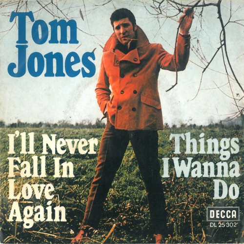 Tom Jones - I'll Never Fall In Love Again / Things I Wanna Do (7", Single)