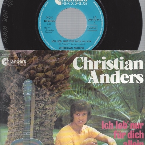 7" CHRISTIAN ANDERS-- ICH LEB NUR FÜR DICH ALLEIN