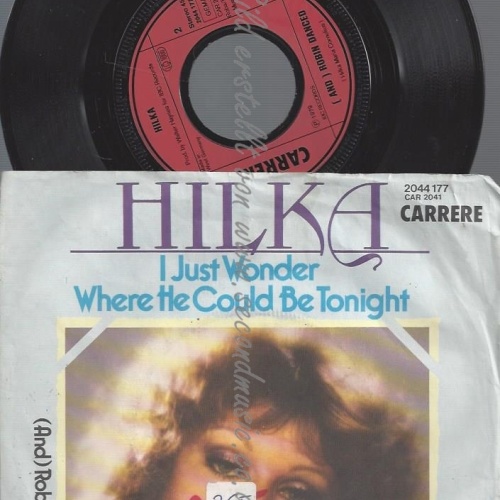 7" HILKA--I JUST WONDER WHERE HE COULD BE TONIGHT