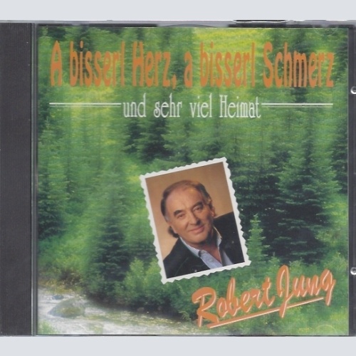 CD-A bisserl Herz, a bisserl Schmerz und sehr viel Heimat--Robert Jung