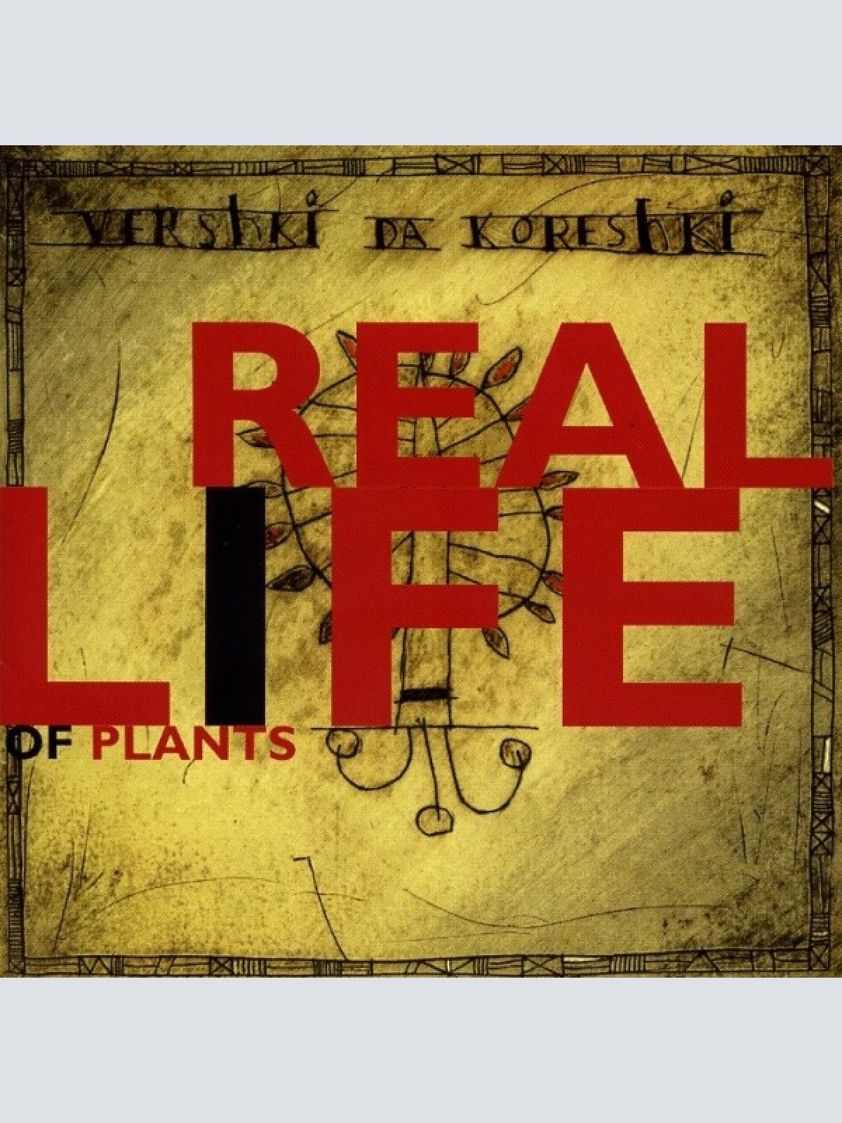CD, Album Vershki Da Koreshki - Real Life Of Plants