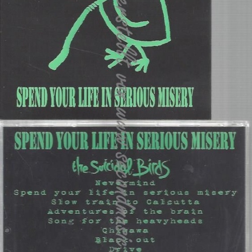 CD--SUICIDAL BIRDS--SPEND YOUR LIFE IN MISERY