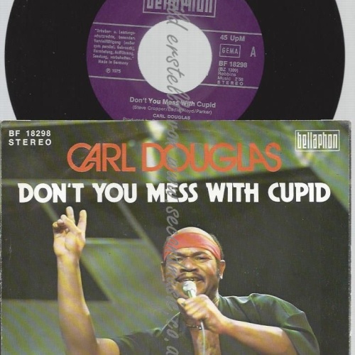 7"   Carl Douglas – Don't You Mess With Cupid