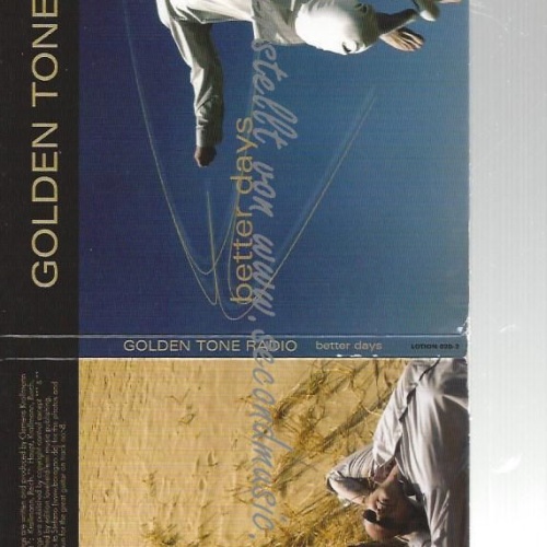 CD--GOLDEN TONE RADIO--    BETTER DAYS