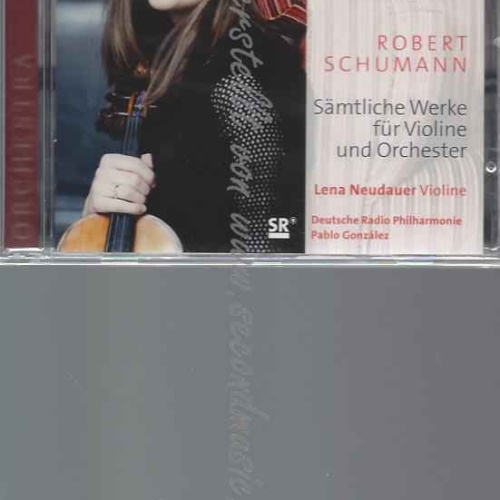 CD--LENA NEUDAUER, ROBERT SCHUMANN, ET AL.--WERKE FÜR VIOLINE UND ORCHESTER