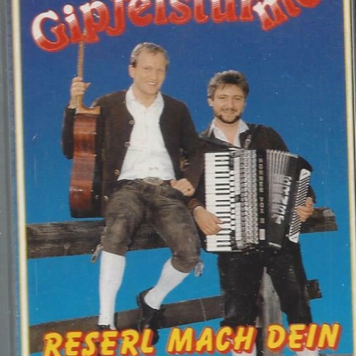 MC--Orig. Zillertaler Gipfelstürmer -- Reserl mach dein Fensterl auf