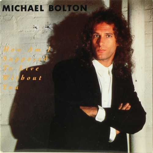 7", Single Michael Bolton - How Am I Supposed To Live Without You