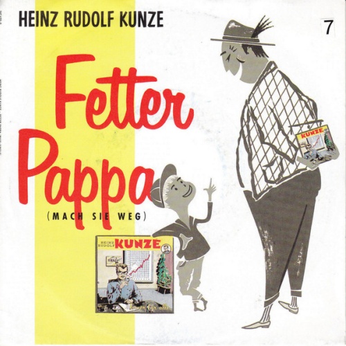 7", Single Heinz Rudolf Kunze - Fetter Pappa (Mach Sie Weg)