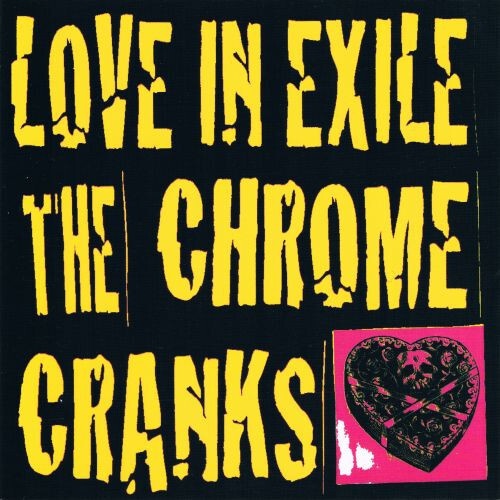 CD, Album The Chrome Cranks* - Love In Exile