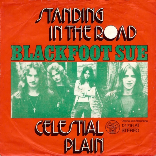 7", Single Blackfoot Sue - Standing In The Road / Celestial Plain