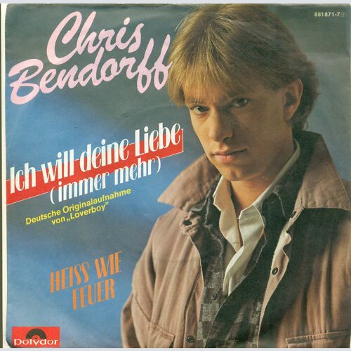 7", Single Chris Bendorff* - Ich Will Deine Liebe (Immer Mehr)
