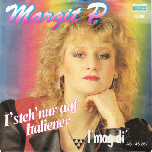 7", Single Margit P. - I' Steh' Nur Auf Italiener