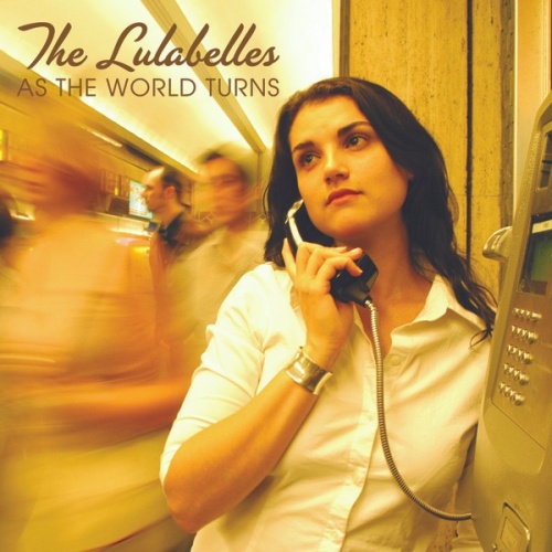 CD, Album The Lulabelles - As The World Turns