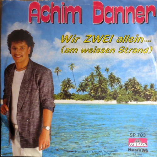 7", Single Achim Danner - Wir Zwei Allein... (Am Weissen Strand)