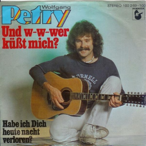 7", Single Wolfgang Petry - Und W-W-Wer Küßt Mich?