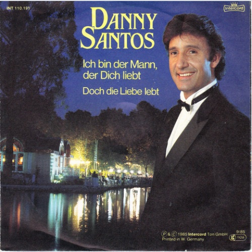 7", Single Danny Santos - Ich Bin Der Mann, Der Dich Liebt