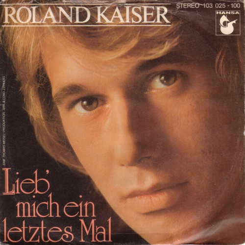 7", Single Roland Kaiser - Lieb' Mich Ein Letztes Mal