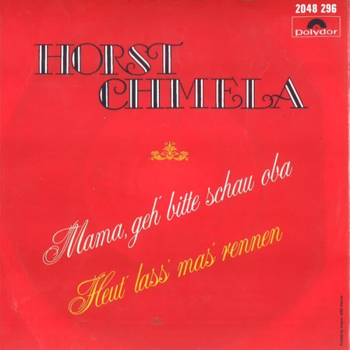 7", Single Horst Chmela - Mama, Geh' Bitte Schau Oba