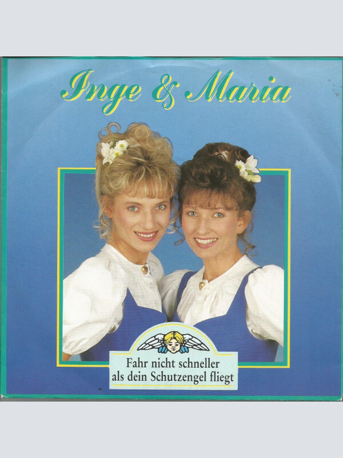 7", Single Inge & Maria - Fahr Nicht Schneller Als Dein Schutzengel Fliegt