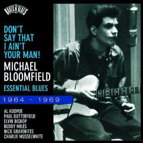 2xCD, Comp Michael Bloomfield* - Don't Say That I Ain't Your Man