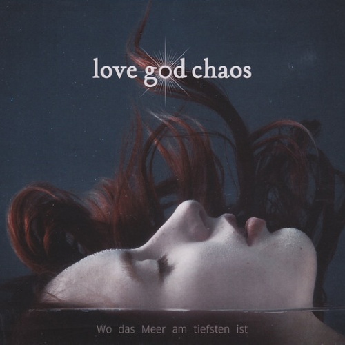 CD, Album Love God Chaos - Wo Das Meer Am Tiefsten Ist