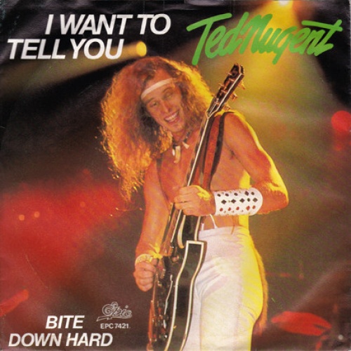 7", Single, Promo Ted Nugent - I Want To Tell You / Bite Down Hard