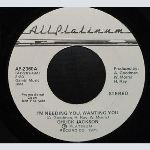 7", Promo Chuck Jackson - I'm Needing You, Wanting You